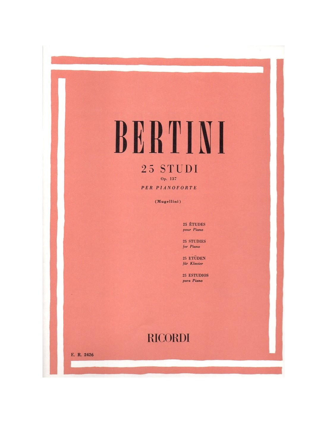 - Ricordi Bertini: 25 STUDI Op.137 Per Pianoforte Mugellini